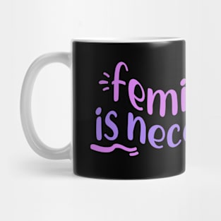 Radical Feminism is Necessary Mug